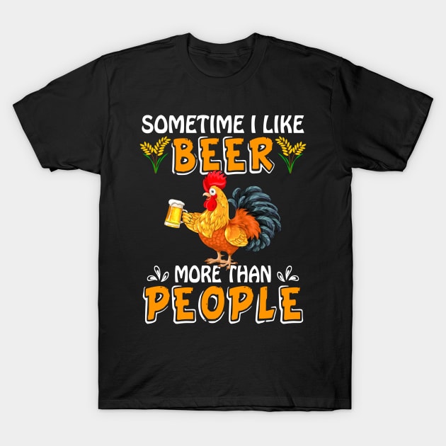 Sometimes I Like Beer More Than People Chicken T-Shirt by Manonee